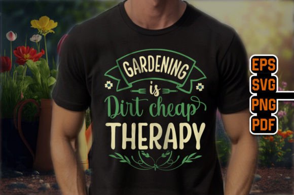 Download Gardening is Dirt Cheap Therapy T-Shirt - Premium Resources